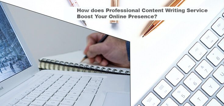 How Does Content Writing Service Providers Boost Your Online Presence?