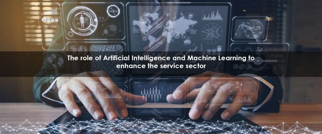 Artificial Intelligence and Machine Learning in the service sector