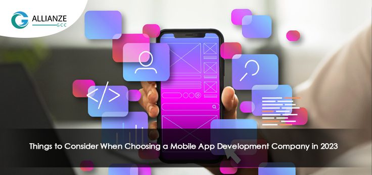 Things To Consider When Choosing A Mobile App Development Company In 2023