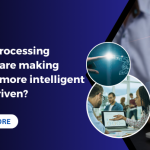 How Data Processing Companies Are Making Businesses More Intelligent And Data-driven