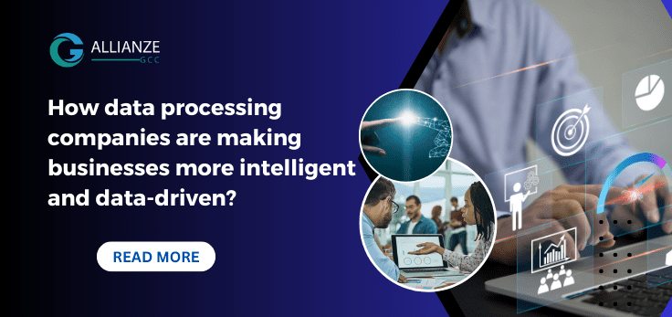 How data processing companies are making businesses more intelligent and data-driven