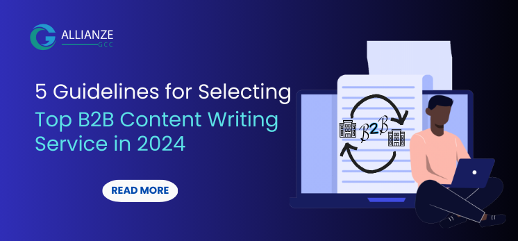 5 Guidelines For Selecting Top B2B Content Writing Service In 2024