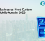 Custom Mobile Apps In 2026